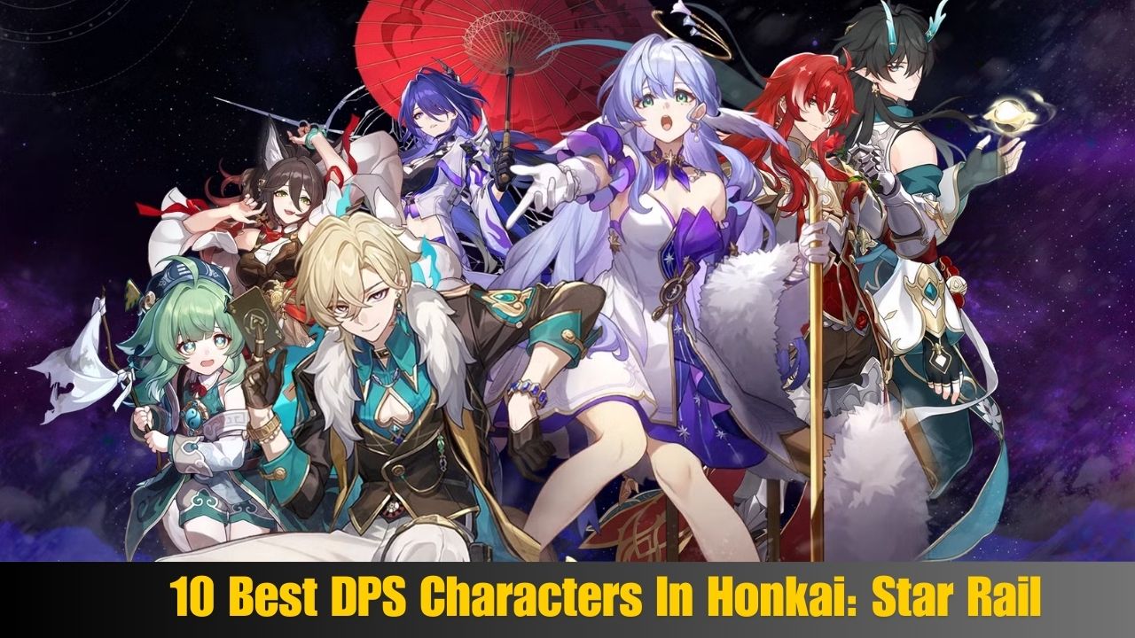 10 Best DPS Characters In Honkai Star Rail