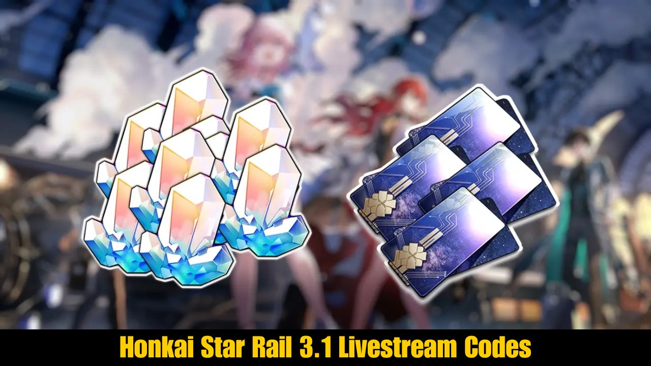 Honkai Star Rail 3.1 Livestream Codes