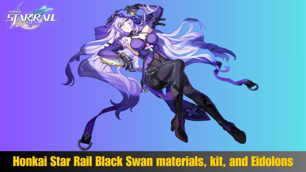 Honkai Star Rail Black Swan materials, kit, and Eidolons