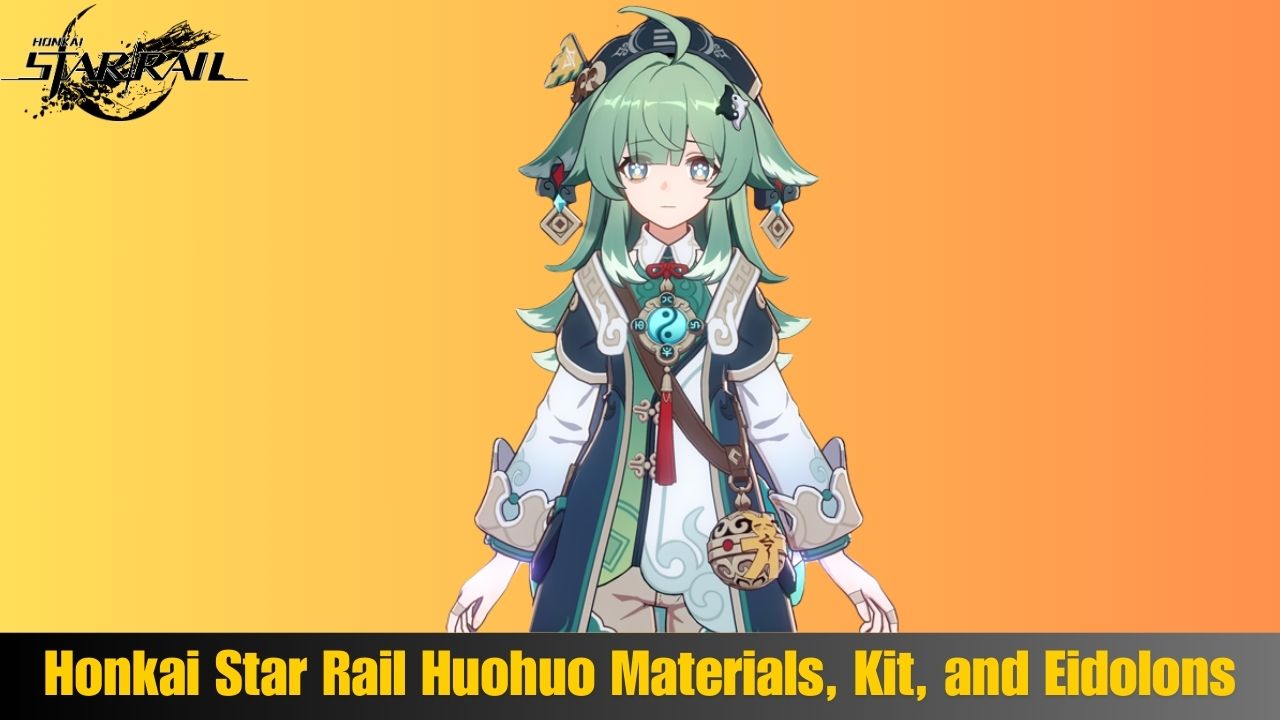 Honkai Star Rail Huohuo Materials, Kit, and Eidolons