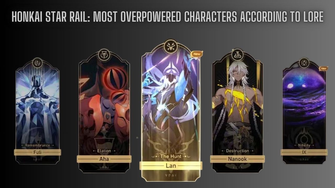 Honkai Star Rail Most Overpowered Characters According To Lore