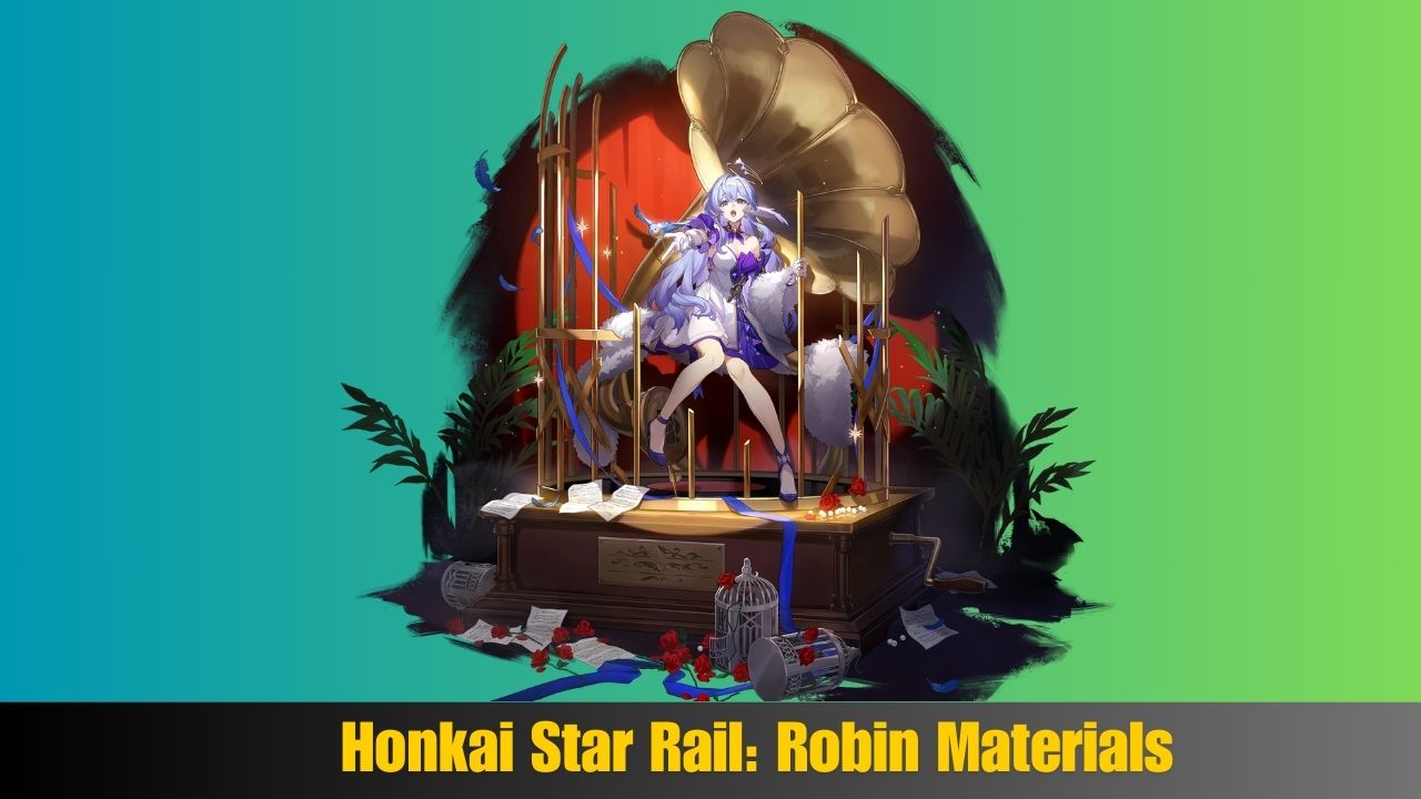 Honkai Star Rail Robin Materials