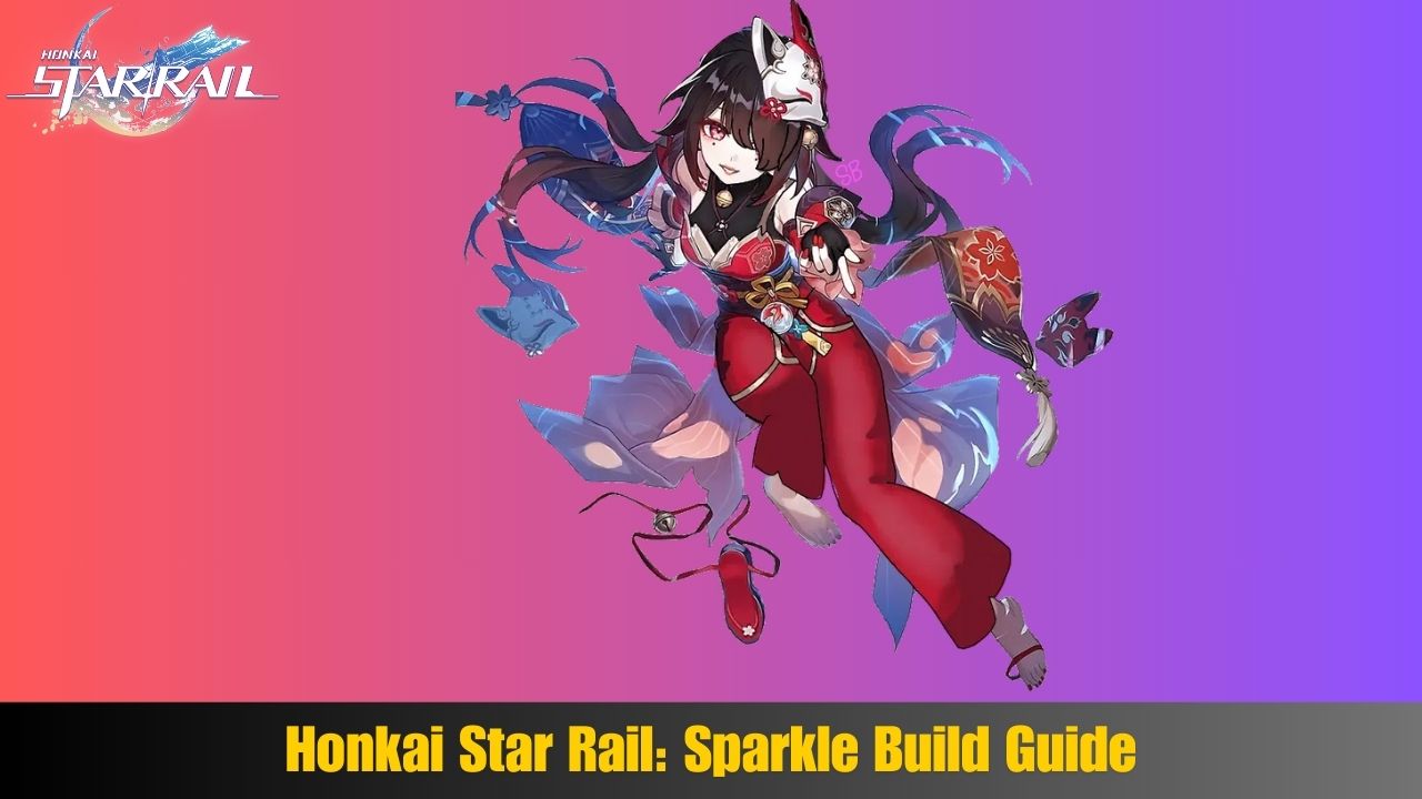 Honkai Star Rail Sparkle Build Guide