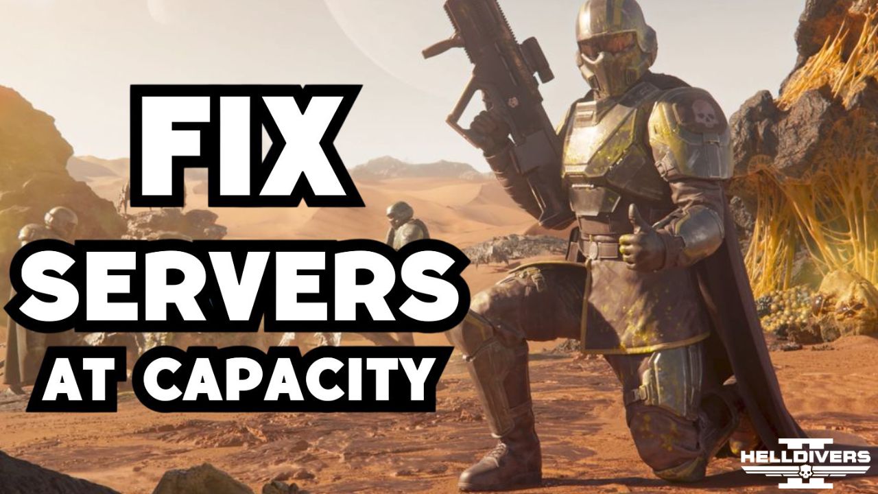 How to Fix Helldivers 2 Servers at Capacity