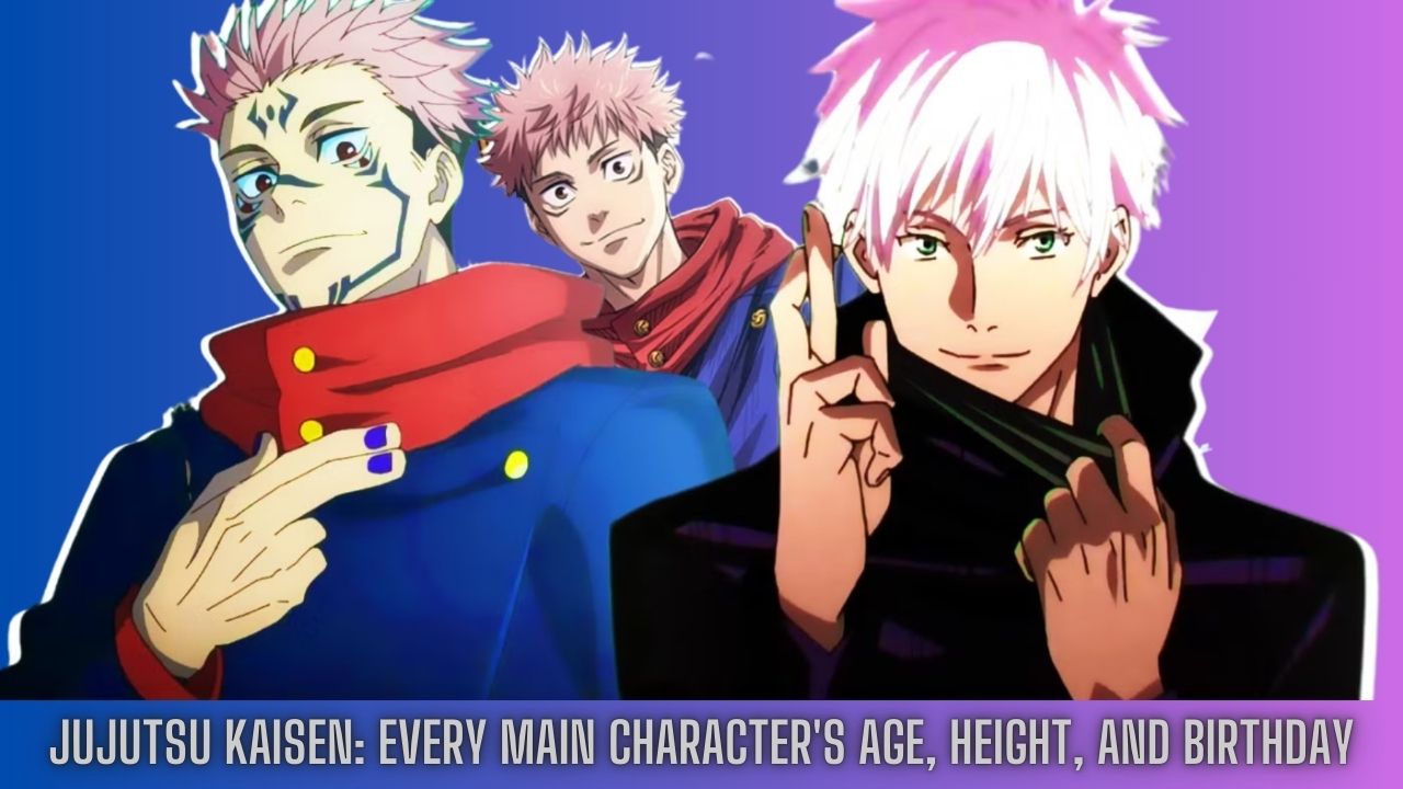 Jujutsu Kaisen Every Main Character's Age, Height, and Birthday