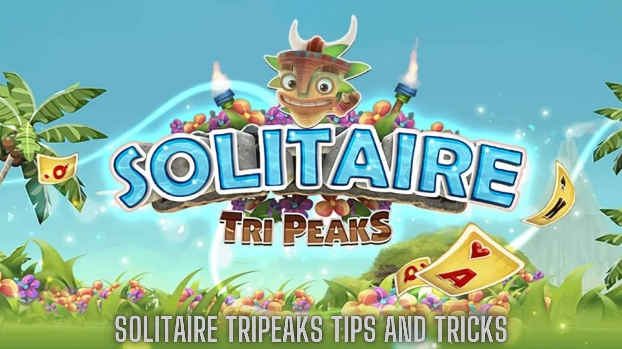 Solitaire TriPeaks Tips and Tricks